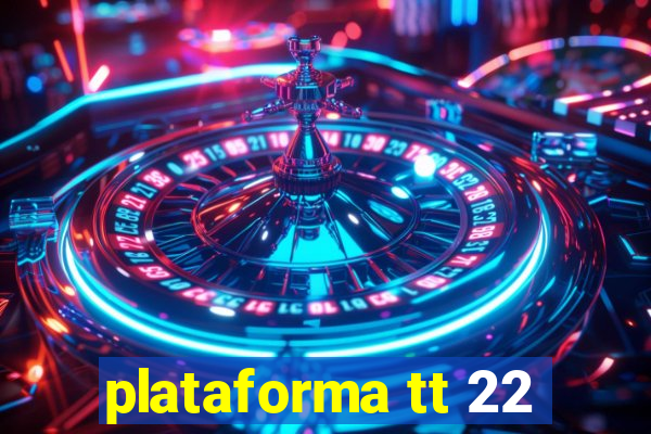 plataforma tt 22